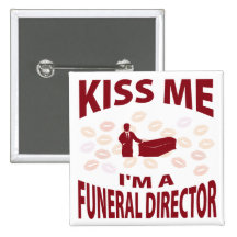 Kiss Me I'm A Funeral Director Buttons