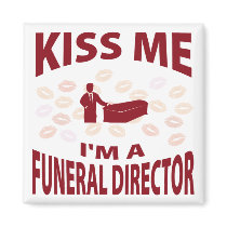 Kiss Me I'm A Funeral Director Fridge Magnets