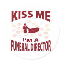 Kiss Me I'm A Funeral Director Round Sticker