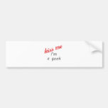 kiss me I'm a geek Bumper Sticker