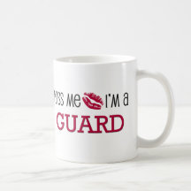 Kiss Me I'm a GUARD Coffee Mugs