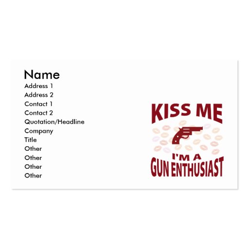 Kiss Me I'm A Gun Enthusiast Business Card Templates