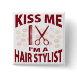 Kiss Me I'm A Hair Stylist buttons