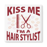 Kiss Me I'm A Hair Stylist magnets