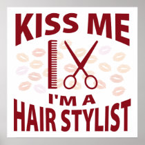Kiss Me I'm A Hair Stylist Poster