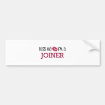 Kiss Me I'm a JOINER Bumper Stickers