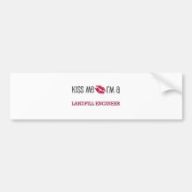 Kiss Me I'm a LANDFILL ENGINEER Bumper Stickers