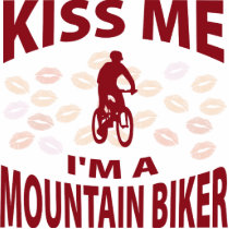 Kiss Me I'm A Mountain Biker Cut Out