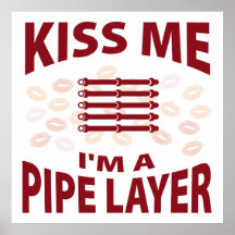 Kiss Me I'm A Pipe Layer Print