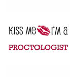 Kiss Me I'm a PROCTOLOGIST t-shirts