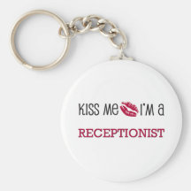 Kiss Me I'm a RECEPTIONIST Key Chains