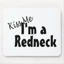 Kiss Me Im A Redneck Mouse Pads