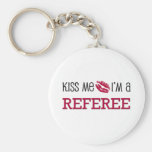 Kiss Me I'm a REFEREE Key Chains