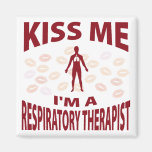 Kiss Me I'm A Respiratory Therapist Magnets