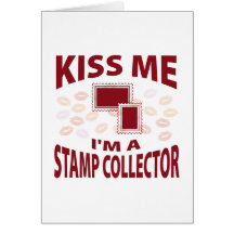 Kiss Me I'm A Stamp Collector Greeting Cards