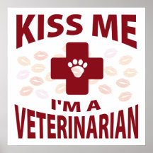 Kiss Me I'm A Veterinarian Posters