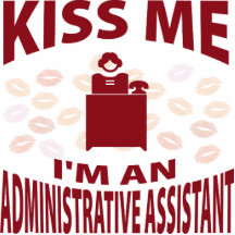 Kiss Me I'm An Administrative Assistant Cut Outs