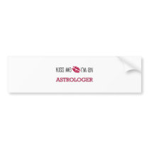 Kiss Me I'm an ASTROLOGER Bumper Sticker
