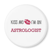 Kiss Me I'm an ASTROLOGIST Refrigerator Magnets