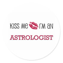 Kiss Me I'm an ASTROLOGIST Round Sticker