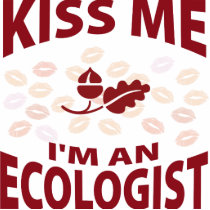 Kiss Me I'm An Ecologist Acrylic Cut Outs