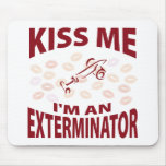 Kiss Me I'm An Exterminator Mouse Mats