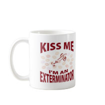 Kiss Me I'm An Exterminator Mug