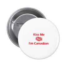Kiss Me I'm canadian Buttons
