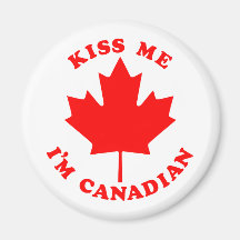 Kiss Me Im Canadian Magnet