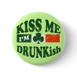Kiss Me Im Drunkish buttons