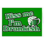 Kiss me Im drunkish Card