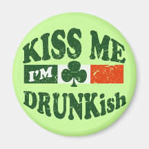 Kiss Me Im Drunkish Fridge Magnets
