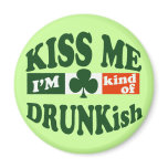 Kiss Me I'm Drunkish magnets