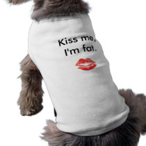 Kiss me, I'm fat. Pet Tee