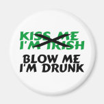 Kiss Me Im Irish Blow Me Im Drunk Magnets