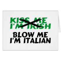 Kiss Me Im Irish Blow Me Im Italian