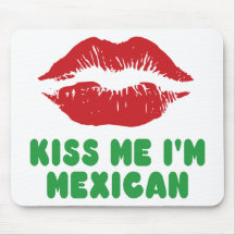 Kiss Me I'm Mexican lips Mouse Pads