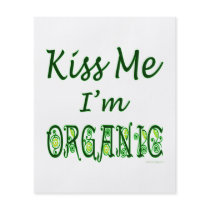 Kiss Me I'm Organic Green Saying