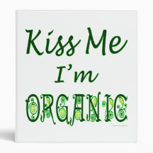 Kiss Me I'm Organic Green Saying Vinyl Binders