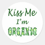 Kiss Me I'm Organic Saying Round Sticker