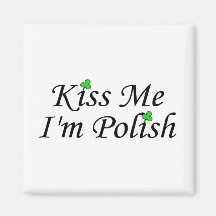 Kiss Me Im Polish St Patricks Day Clovers Fridge Magnet