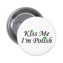 Kiss Me Im Polish St Patricks Day Pinback Buttons