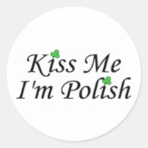 Kiss Me Im Polish St Patricks Day Round Sticker