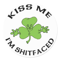 Kiss Me I'm Shitfaced Irish Gift Round Stickers