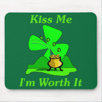 Kiss Me I'm Worth It mousepads