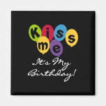 Kiss Me It's My Birthday Fridge Magnets