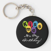 Kiss Me It's My Birthday Key Chains