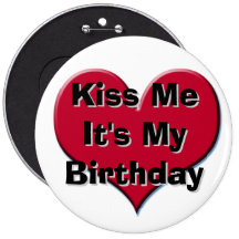 Kiss Me It's My Birthday Pins
