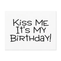 Kiss Me Its My Birthday Post Card