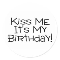 Kiss Me Its My Birthday Stickers